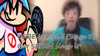 【FNF Cover】UNBEATABLE Stage 3 but SEIKIN sing it [upl. by Ressan]