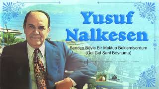 Yusuf Nalkesen  Senden Böyle Bir Mektup Beklemiyordum Gel Gel Sarıl Boynuma 1981 [upl. by Eduam]