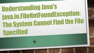 Understanding Javas javaioFileNotFoundException The System Cannot Find the File Specified [upl. by Denny679]