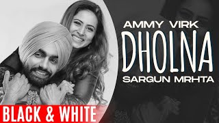 Dholna Official BampW  Qismat  Ammy Virk  Sargun Mehta  B Praak  Jaani  New Punjabi Songs 2021 [upl. by Imekawulo908]