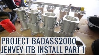 Jenvey ITB Install Part 1  Project BADASS2000  EP03 [upl. by Anesor]