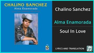 Chalino Sanchez  Alma Enamorada Lyrics English Translation  Spanish and English Dual Lyrics [upl. by Eiltan]