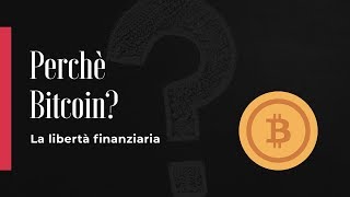 Perchè Bitcoin La libertà finanziaria  Why Bitcoin The financial freedom [upl. by Atinaj]