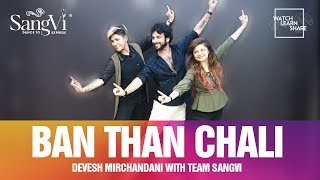 Ban Than Chali Choreography  Devesh Mirchandani with Team SangVi  Dance  Bollywood [upl. by Llednohs198]