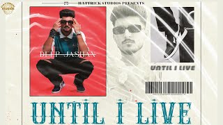 Until I Live  Deep Jashan  Harsh Nussi  Hattrick Studios  New Punjabi Songs 2023 [upl. by Dulcia]