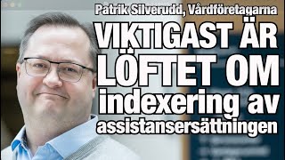 Löftet om indexering av assistansersättning viktigast i budgeten – Patrik Silverudd Vårdföretagarna [upl. by Anselma838]