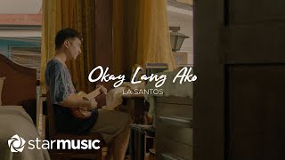 LA Santos  Okay Lang Ako Lyrics [upl. by Penrod603]