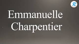 How to pronounce Emmanuelle Charpentier [upl. by Assenej]