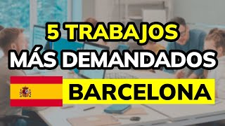 🥇 TOP 5 Trabajos más Demandados en Barcelona 2024 [upl. by Llyrrad]