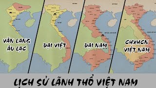 Lịch sử lãnh thổ Việt Nam qua các thời kỳ  Từ nước Văn Lang của các vua Hùng đến CHXHCN Việt Nam [upl. by Tomkin]