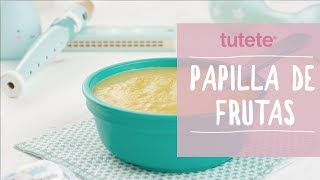 Papilla de Frutas  Recetas Tutete [upl. by Veriee744]