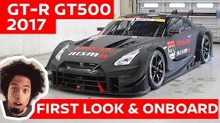 EXCLUSIVE GTR GT500 2017 First Look  Onboard [upl. by Anul]