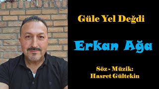 Erkan Ağa  Güle Yel Degdi [upl. by Tommi]