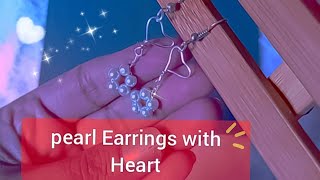 Beautiful Pearl Heart Earrings Making at Home Earrings Tutorial ♡ DIY Heart Pearl Earrings ❤️ [upl. by Ilegna106]