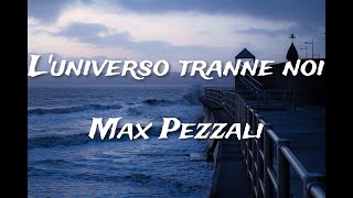 Max Pezzali  L universo tranne noi  TestoLyrics [upl. by Mcclenaghan]