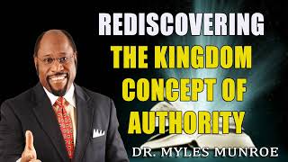 Rediscovering The Kingdom Concept of Authority Dr Myles Munroe [upl. by Eirret]