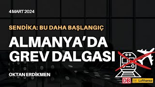 Almanyada yeni grev dalgası başladı  4 Mart 2024 Oktan Erdikmen [upl. by Ailhat]