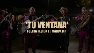 Fuerza Regida  Tu Ventana Ft Marca MP  LETRA  LYRIC [upl. by Assirialc]