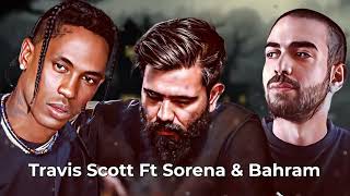 Travis Scott Ft SorenaampBahram ترویس اسکات  سورنا و بهرام [upl. by Primalia956]