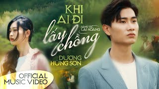 KHI AI ĐI LẤY CHỒNG  DƯƠNG HÙNG SƠN x LAI HOÀNG  OFFICIAL MV  Cố gắng đi tìm được chiếc lá diêu [upl. by Fryd]