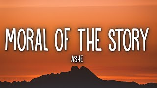 Ashe  Moral Of The Story Lyrics [upl. by Mulloy967]