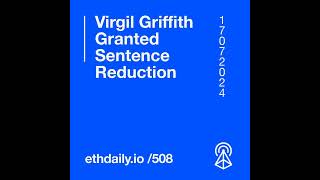 Virgil Griffith Granted Sentence Reduction [upl. by Seale]