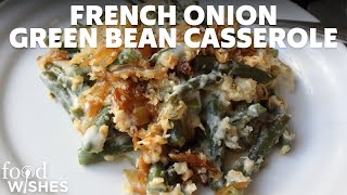 How to Make French Onion Green Bean Casserole  Food Wishes [upl. by Oirromed182]