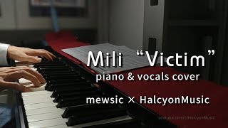 【mewsic × HalcyonMusic】Victim Mili cover Piano  Vocals [upl. by Cornela145]