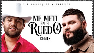 Luis R Conriquez Farruko  Me Metí En El Ruedo Remix Video Oficial [upl. by Hcelemile983]