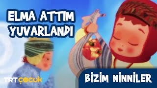 Bizim Ninniler  Elma Attım Yuvarlandı [upl. by Trebliw]