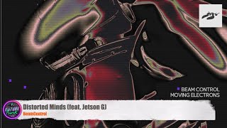 BeamControl  Distorted Minds feat Jetson G Juicy Gang [upl. by Acceber]