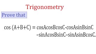 Prove that cosABCcosAcosBcosCsinAsinBcosCsinAcosBsinCcosAsinBsinC [upl. by Aikym]