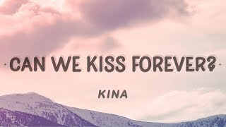 Kina  Can We Kiss Forever Lyrics ft Adriana Proenza [upl. by Sedruol920]