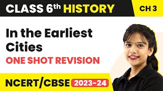 In the Earliest Cities  One Shot Revision  Class 6 SST History Chapter 3 [upl. by Aneelad58]