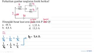 Perhatikan gambar rangkaian listrik berikut Hitunglah besar kuat arus pada titik P dan Q [upl. by Leizo413]