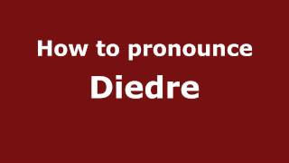 How to Pronounce Diedre  PronounceNamescom [upl. by Ahsemo]