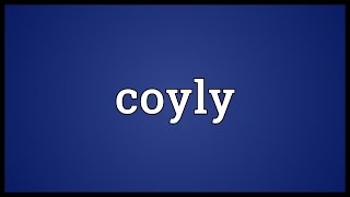 Coyly Meaning [upl. by Olwena]