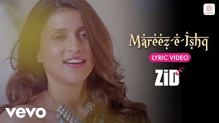 Sharib Toshi Arijit Singh  MareezEIshq Lyric Video [upl. by Eiznekcm821]