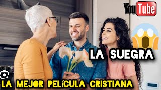 LA SUEGRA LA MEJOR PELÍCULA CRISTIANA COMPLETA EN ESPAÑOL 2024 HD [upl. by Aiuhsoj]