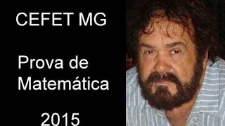 CEFET MG 2015  Prova de Matemática [upl. by Ahsrats]