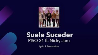 PISO 21 ft Nicky Jam  Suele Suceder Lyrics English and Spanish  Translations amp Subtitles [upl. by Feodora]