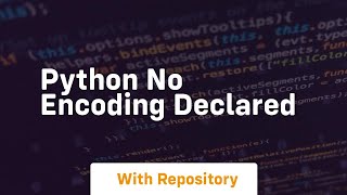 python no encoding declared [upl. by Laney]