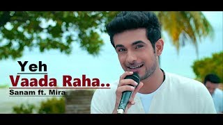 Yeh Vaada Raha  Sanam ft Mira  Lyrics  Hindi Song  Bollywood Romantic Songs [upl. by Elinnet]