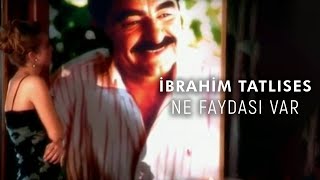 İbrahim Tatlıses  Ne Faydası Var Official Video [upl. by Atiuqa]