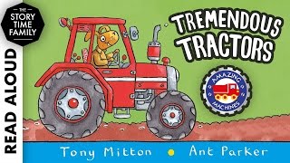 Tremendous Tractors by Tony Mitton amp Ant Parker  Read aloud book for Kids [upl. by Sara-Ann773]