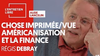 LA CHOSE IMPRIMÉE ET VUE AMÉRICANISATION ET LA FINANCE  RÉGIS DEBRAY [upl. by Bang354]