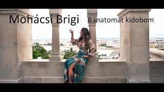 Mohácsi Brigi  Bánatomat kidobom Official Music Video [upl. by Traci]