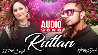 Ruttan  Dolly Singh  Honey Singh  Audio Song  Dream  Superhit Punjabi Song [upl. by Haskel]