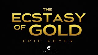 The Ecstasy of Gold  Vince Cox Epic Cover [upl. by Markson816]