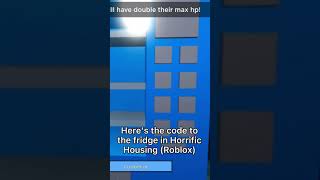 CODE TO FRIDGE IN HORRIFIC HOUSING ROBLOX [upl. by Finley]